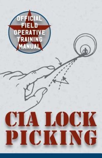 Cover for Central Intelligence Agency · CIA Lock Picking Field Operative Training Manual (Paperback Book) (2016)