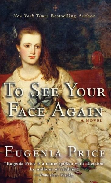 To See Your Face Again - Eugenia Price - Libros - Turner Publishing Company - 9781630264734 - 24 de octubre de 2013