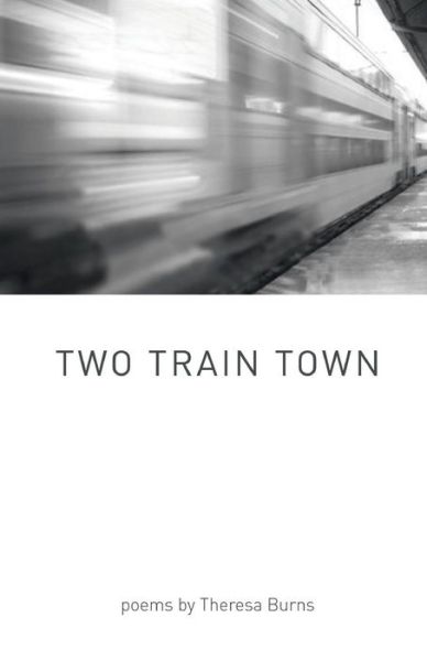 Cover for Theresa Burns · Two Train Town (Paperback Book) (2017)