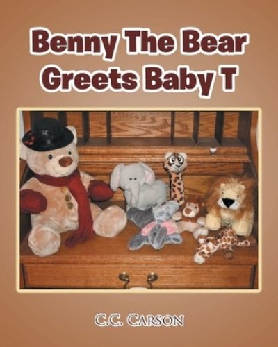 Benny The Bear Greets Baby T - C. C. Carson - Books - Covenant Books - 9781638859734 - March 8, 2022