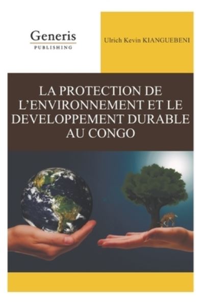 Cover for Ulrich Kevin Kianguebeni · La Protection de l'Environnement Et Le Developpement Durable Au Congo (Paperback Book) (2021)