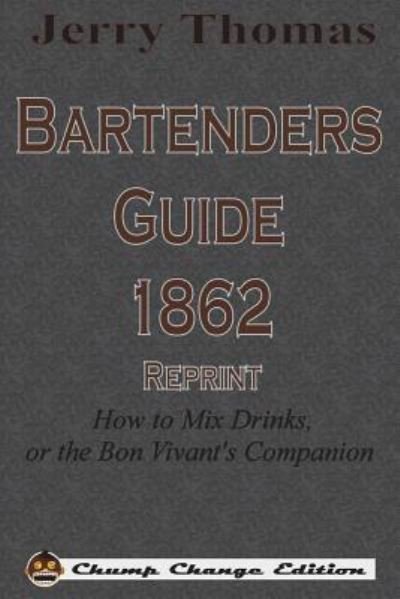 Cover for Dr Jerry Thomas · Jerry Thomas Bartenders Guide 1862 Reprint: How to Mix Drinks, or the Bon Vivant's Companion (Paperback Book) (1901)