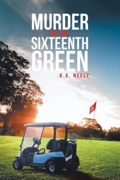 Cover for K a Neely · Murder On The 16th Green (Paperback Book) (2018)