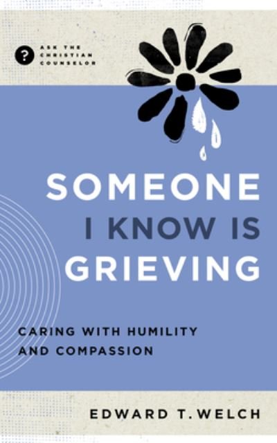 Cover for Edward T. Welch · Caring for Grieving People (Book) (2023)