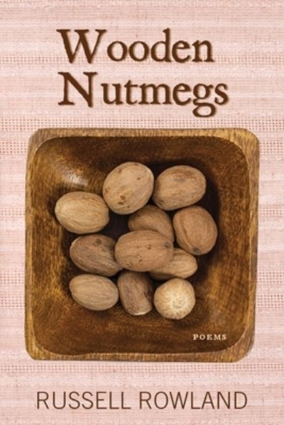 Wooden Nutmegs - Russell Rowland - Books - Encircle Publications, LLC - 9781645990734 - May 24, 2021