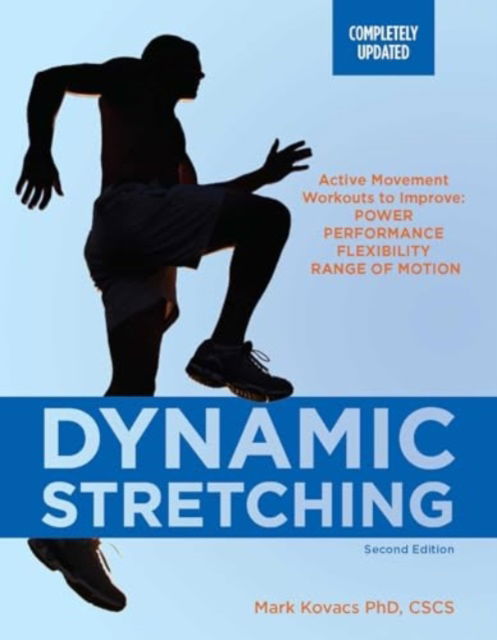 Dynamic Stretching: Second Edition: Active Movement Workouts to Improve Power, Performance, Flexibility, and Range of Motion - Mark Kovacs - Books - Ulysses Press - 9781646047734 - May 20, 2025