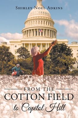 Cover for Shirley Noel Adkins · From the Cotton Field to Capitol Hill (Paperback Book) (2021)
