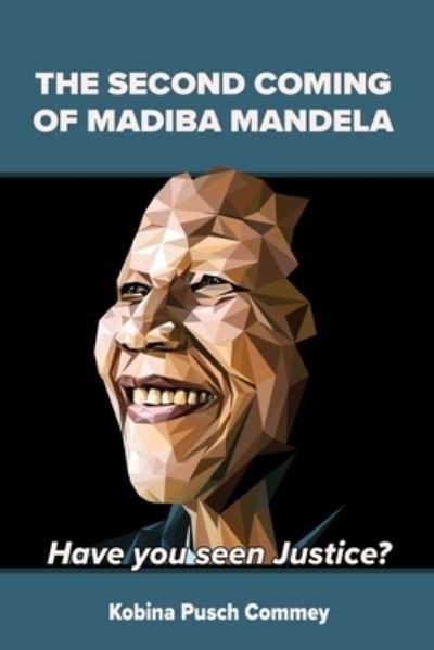 Cover for Pusch Kobina Commey · The Second Coming of Nelson Mandela (Paperback Book) (2019)