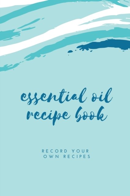 Cover for Amy Newton · Essential Oil Blank Recipe Book (Paperback Book) (2020)