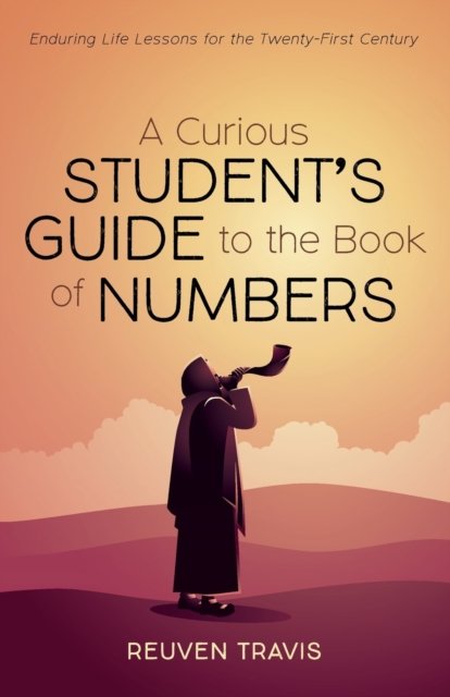 Cover for Reuven Travis · A Curious Student's Guide to the Book of Numbers: Enduring Life Lessons for the Twenty-First Century (Paperback Bog) (2021)