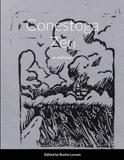 Conestoga Zen - Rustin Larson - Books - Lulu.com - 9781667189734 - October 6, 2020