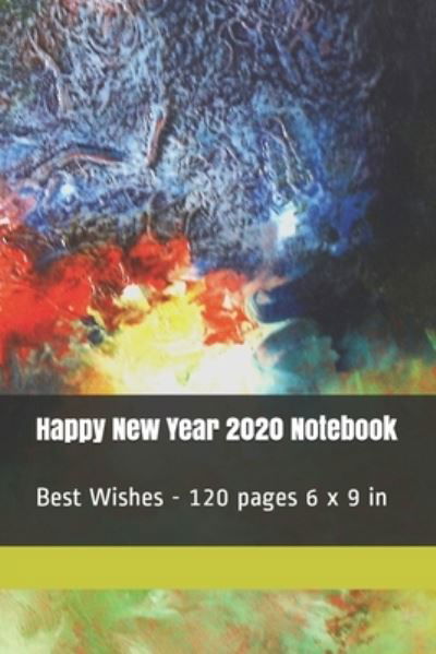 Happy New Year 2020 Notebook - Tahdaini Mohamed - Books - Independently Published - 9781676693734 - December 17, 2019