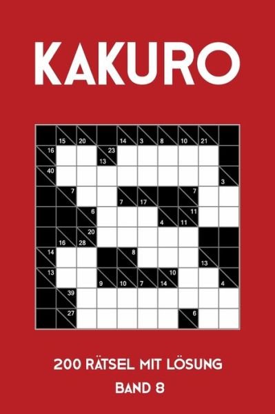 Cover for Tewebook Kakuro · Kakuro 200 Ratsel mit Loesung Band 10 (Paperback Book) (2019)