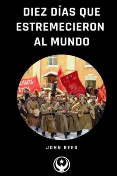 Cover for John Reed · Diez Dias que Estremecieron al Mundo (Paperback Book) (2024)