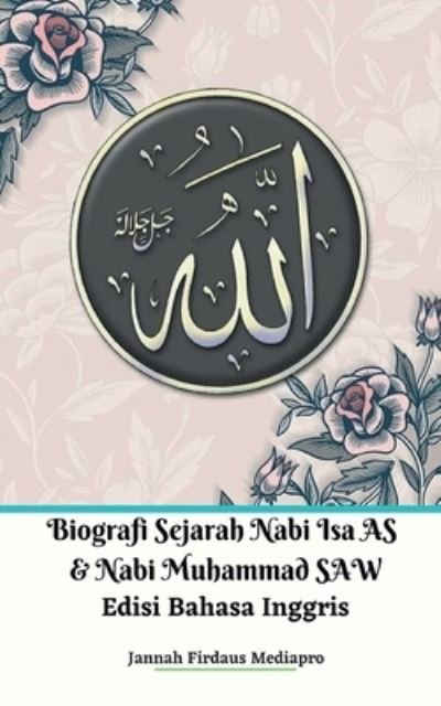 Cover for Jannah Firdaus Mediapro · Biografi Sejarah Nabi Isa AS Dan Nabi Muhammad SAW Edisi Bahasa Inggris (Paperback Book) (2024)