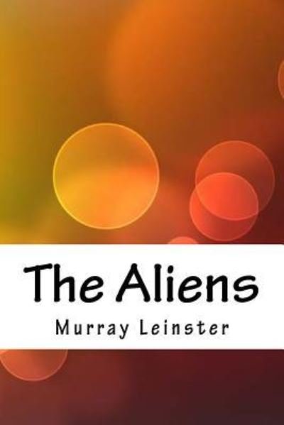 Cover for Murray Leinster · The Aliens (Paperback Book) (2018)
