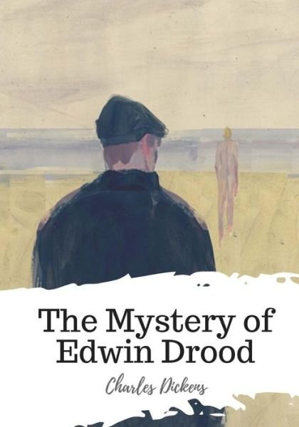 The Mystery of Edwin Drood - Charles Dickens - Boeken - Createspace Independent Publishing Platf - 9781719547734 - 23 mei 2018