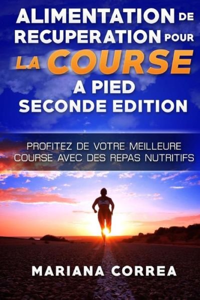 Cover for Mariana Correa · Alimentation de Recuperation Pour La Course a Pied Seconde Edition Profitez de (Pocketbok) (2018)