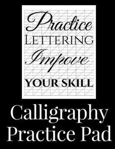 Calligraphy Practice Pad - Simon Clarke - Books - Createspace Independent Publishing Platf - 9781721810734 - June 26, 2018