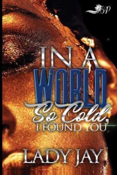 Cover for Lady Jay · In a World So Cold, I Found You (Paperback Book) (2018)