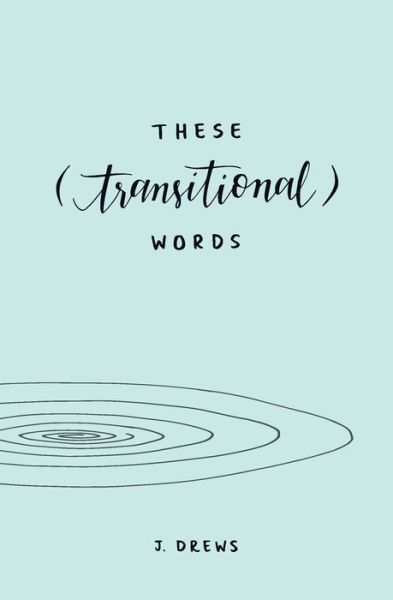 Cover for J Drews · These (Transitional) Words (Paperback Book) (2018)