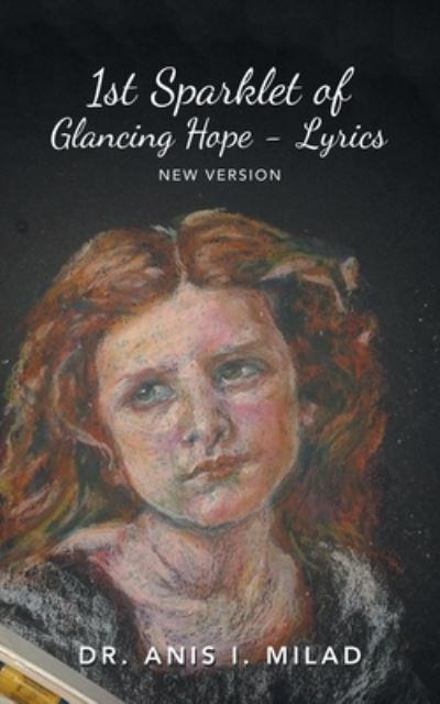 Cover for Anis I. Milad · 1St Sparklet of Glancing Hope - Lyrics New Version (Book) (2020)