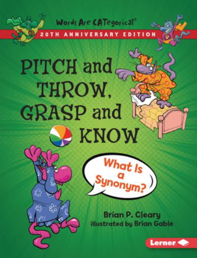 Cover for Brian P Cleary · Pitch and Throw, Grasp and Know, 20th Anniversary Edition: What Is a Synonym? - Words Are Categorical (R) (20th Anniversary Editions) (Taschenbuch) [Revised edition] (2022)