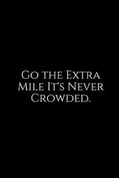 Cover for Epic Journals · Go the Extra Mile It's Never Crowded. (Paperback Bog) (2018)