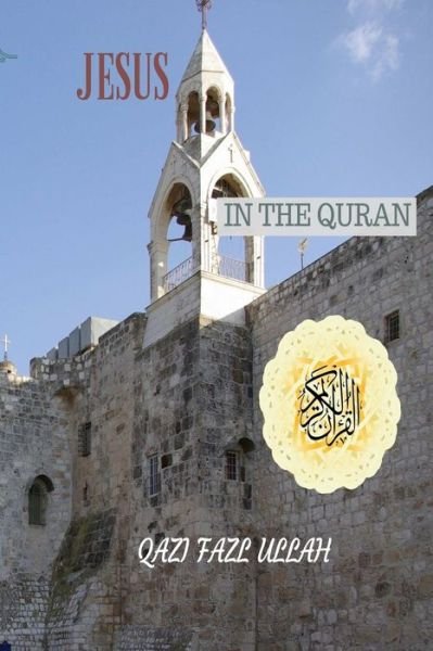 Cover for Qazi Fazl Ullah · Jesus in the Quran (Pocketbok) (2018)