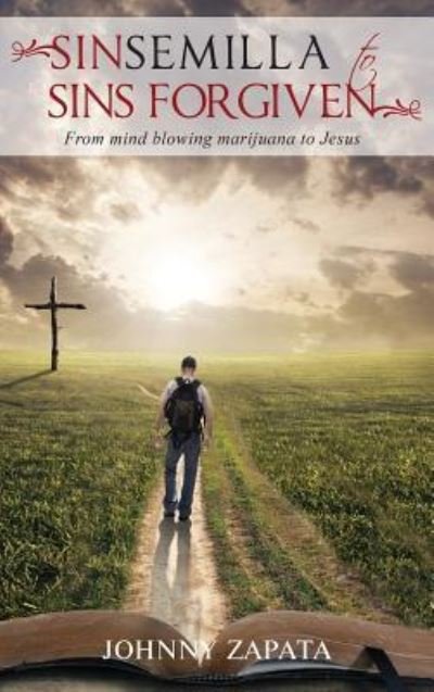 Cover for Johnny Zapata · Sinsemilla to Sins Forgiven (Hardcover Book) (2019)