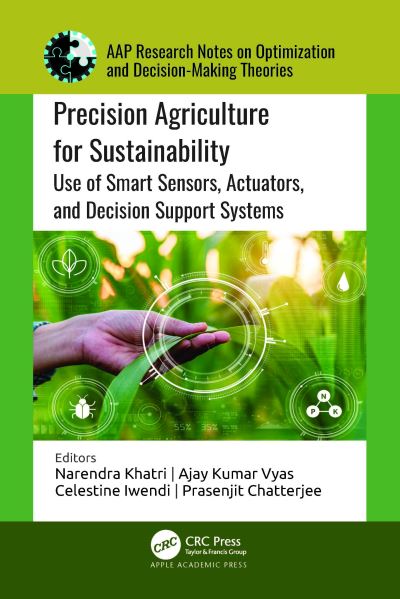 Cover for Precision Agriculture for Sustainability: Use of Smart Sensors, Actuators, and Decision Support Systems - AAP Research Notes on Optimization and Decision Making Theories (Hardcover Book) (2024)