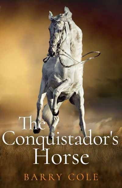 Cover for Barry Cole · The Conquistador's Horse (Paperback Book) (2018)