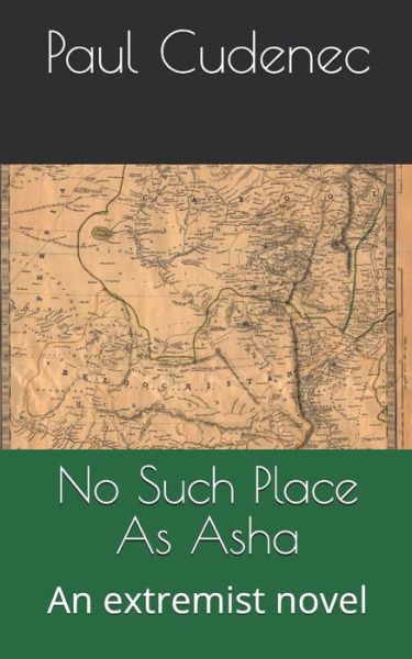 No Such Place as ASHA - Paul Cudenec - Książki - Independently Published - 9781793116734 - 22 stycznia 2019