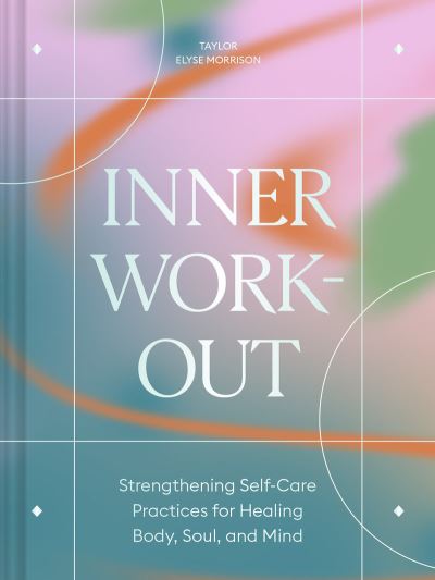 Cover for Taylor Elyse Morrison · Inner Workout: Strengthening Self-Care Practices for Healing Body, Soul, and Mind (Paperback Book) (2023)