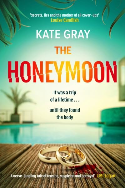 Cover for Kate Gray · The Honeymoon: a completely addictive and gripping psychological thriller perfect for holiday reading (Paperback Book) (2023)