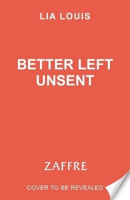 Cover for Lia Louis · Better Left Unsent: The hilarious new romcom from international bestselling author (Paperback Bog) (2024)