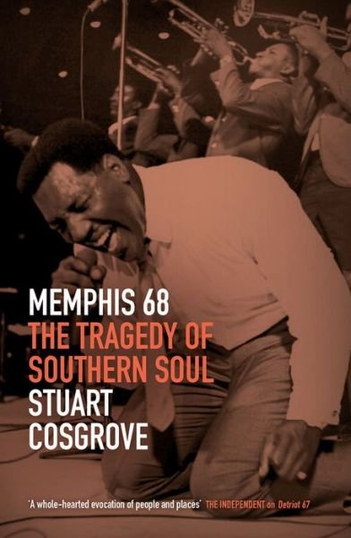 Cover for Stuart Cosgrove · Memphis 68: The Tragedy of Southern Soul - The Soul Trilogy (Gebundenes Buch) (2018)