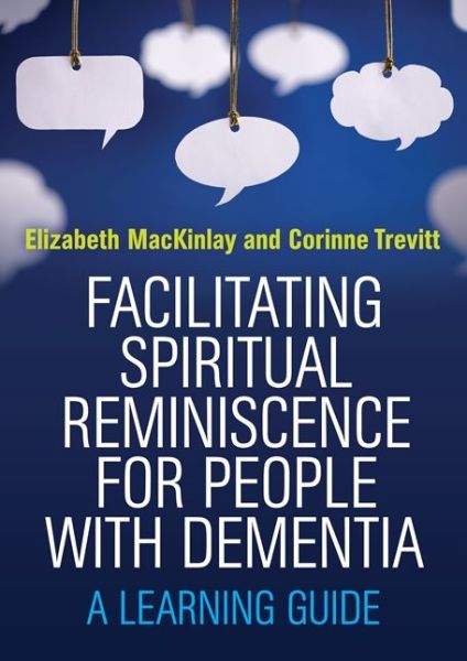 Cover for Elizabeth MacKinlay · Facilitating Spiritual Reminiscence for People with Dementia: A Learning Guide (Paperback Book) (2015)