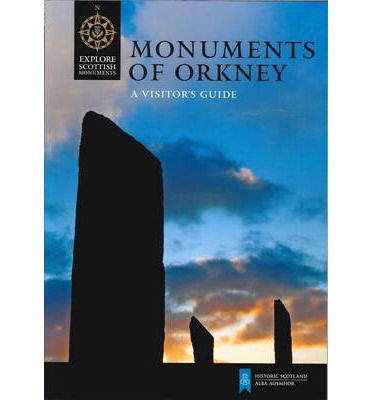 Monuments of Orkney: A Visitor's Guide - Explore Scottish Monuments - Caroline Wickham-Jones - Books - Historic Environment Scotland - 9781849170734 - February 24, 2014