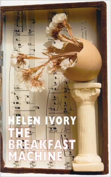 Cover for Helen Ivory · The Breakfast Machine (Paperback Book) (2010)