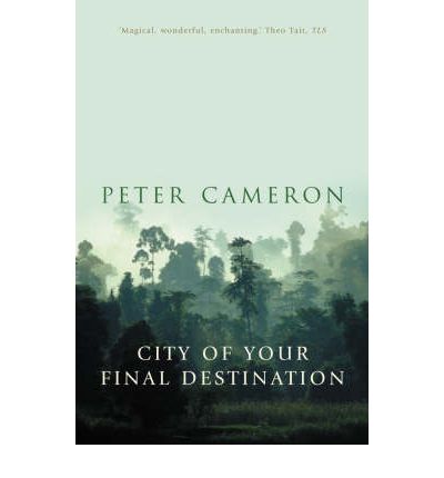 The City of Your Final Destination - Peter Cameron - Books - HarperCollins Publishers - 9781857029734 - May 5, 2003