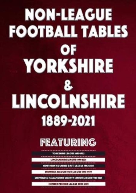 Cover for Mick Blakeman · Non-League Football Tables of Yorkshire &amp; Lincolnshire 1889-2021 (Paperback Book) (2021)