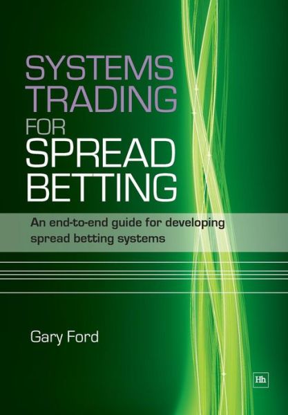 Cover for Gary Ford · Systems Trading for Spread Betting: An end-to-end guide for developing spread betting systems (Paperback Book) (2008)