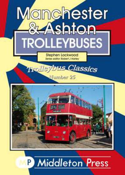 Cover for Stephen Lockwood · Manchester &amp; Ashton Trolleybuses - Trolleybuses (Paperback Book) (2010)