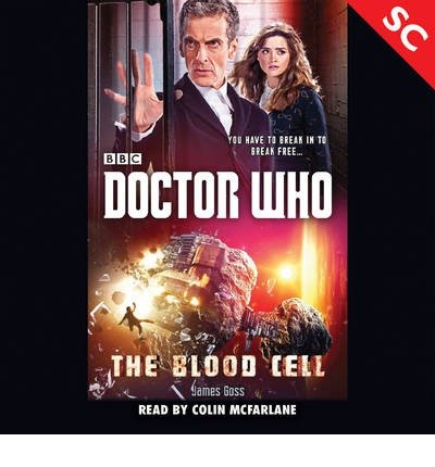Cover for James Goss · Doctor Who: The Blood Cell: A 12th Doctor Novel (Lydbog (CD)) [Unabridged edition] (2014)