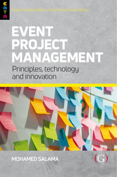 Event Project Management: Principles, technology and innovation - Events Management Theory and Methods -  - Books - Goodfellow Publishers Limited - 9781911635734 - March 1, 2021