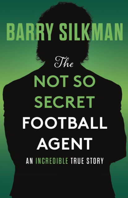 Cover for Barry Silkman · The Not So Secret Football Agent (Paperback Book) (2024)