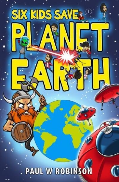 Six Kids Save Planet Earth - Paul W Robinson - Kirjat - Candy Jar Books - 9781915439734 - torstai 23. marraskuuta 2023