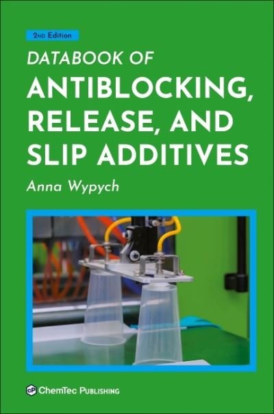 Cover for Wypych, Anna (Chemtec Publishing, Toronto, Canada) · Databook of Antiblocking, Release, and Slip Additives (Inbunden Bok) (2021)