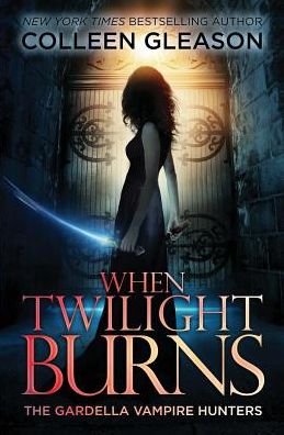 Cover for Colleen Gleason · When Twilight Burns: The Gardella Vampire Hunters, 4 (Paperback Book) (2015)